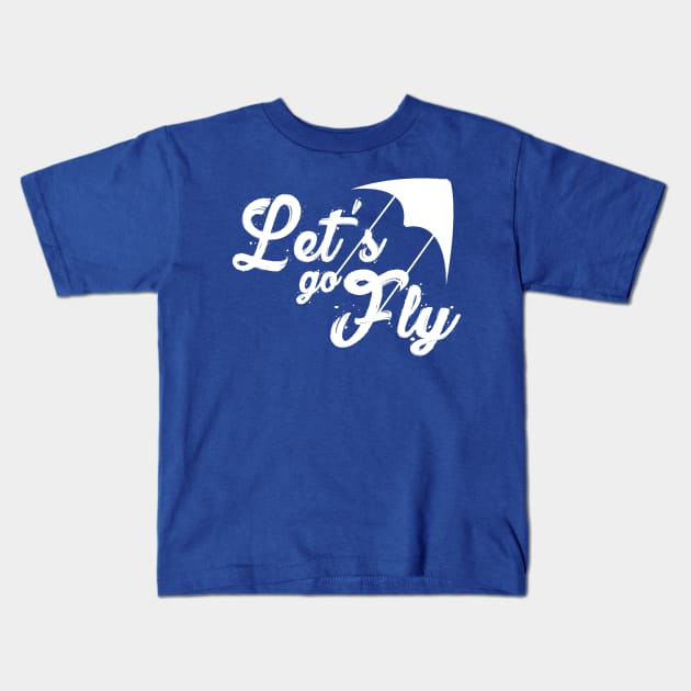 Let's Go Fly - Stunt Kite Flying Kids T-Shirt by RosesandRobots